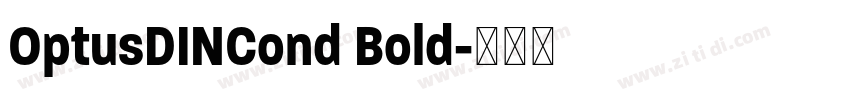 OptusDINCond Bold字体转换 OptusDINCond Bold字体转换